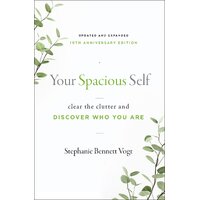 Your Spacious Self-  Updated & Expanded 10th Anniversary Edition: Clear the Clutter and Discover Who You are