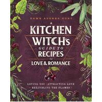 A Kitchen Witch's Guide to Recipes for Love & Romance