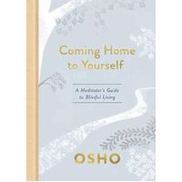 Coming Home to Yourself: A Meditator's Guide to Blissful Living