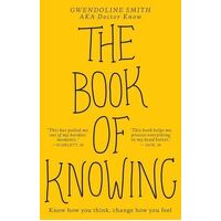 Book of Knowing, The: Know how you think, change how you feel