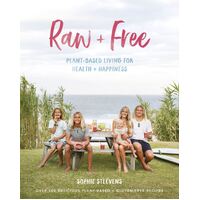 Raw & Free: Plant-based Living for Health & Happiness