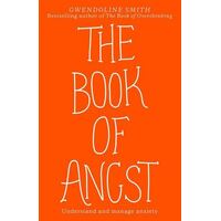 Book of Angst, The: Understand and manage anxiety