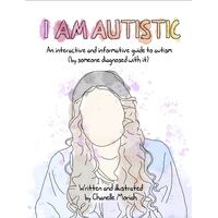 I am Autistic: An interactive and informative guide to autism (by someone diagnosed with it)