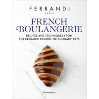 French Boulangerie: Recipes and Techniques from the Ferrandi School of Culinary Arts