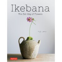 Ikebana: The Zen Way of Flowers