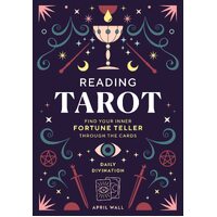 Reading Tarot: Find Your Inner Fortune Teller Through the Cards