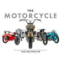 Motorcycle, The: Definitive Collection of the Haas Moto Museum, The