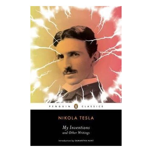 My Inventions and Other Writings