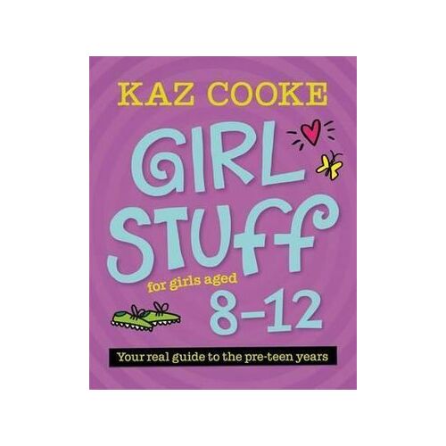 Girl Stuff 8-12 by Kaz Cooke – The Essential Guide for Growing Girls