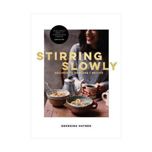 Stirring Slowly: Recipes to Restore and Revive