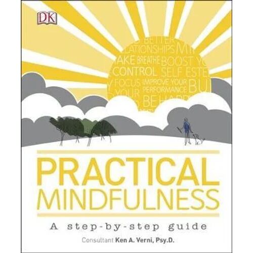 Practical Mindfulness: A step-by-step guide