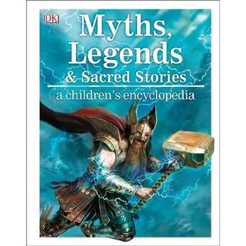 Myths, Legends, and Sacred Stories: A Children's Encyclopedia