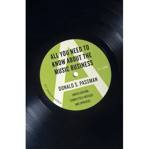 All You Need to Know About the Music Business: Tenth Edition