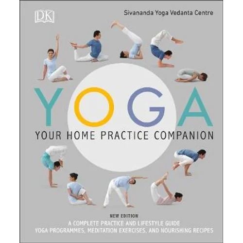Yoga Your Home Practice Companion: A Complete Practice and Lifestyle Guide: Yoga Programmes, 