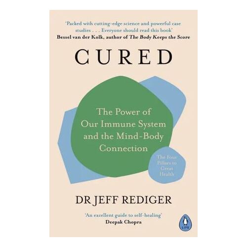 Cured: The Power of Our Immune System and the Mind-Body Connection