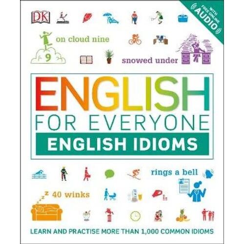 English for Everyone English Idioms: Learn and practise common idioms and expressions