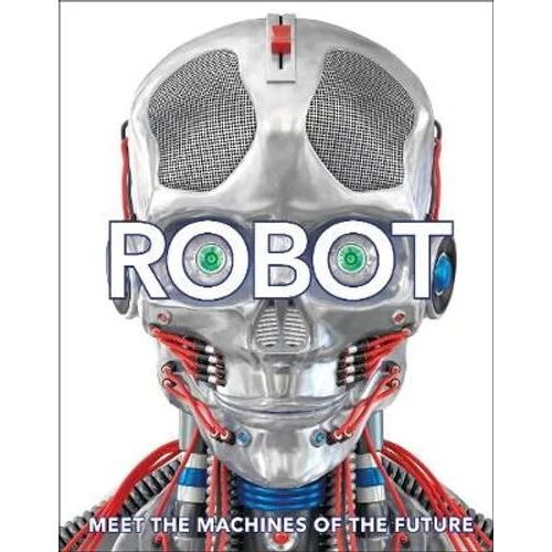 Robot: Meet the Machines of the Future