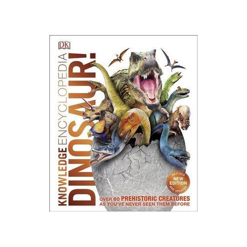 Knowledge Encyclopedia Dinosaur!: Over 60 Prehistoric Creatures as You've Never Seen Them Before