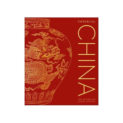 Imperial China: The Definitive Visual History