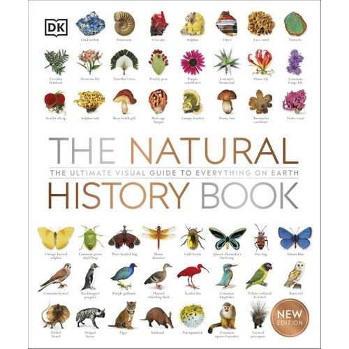 Natural History Book, The: The Ultimate Visual Guide to Everything on Earth