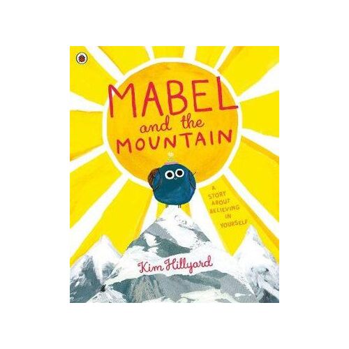 Mabel and the Mountain: a story about believing in yourself