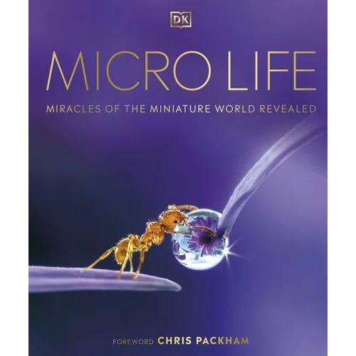 Micro Life: Miracles of the Miniature World Revealed