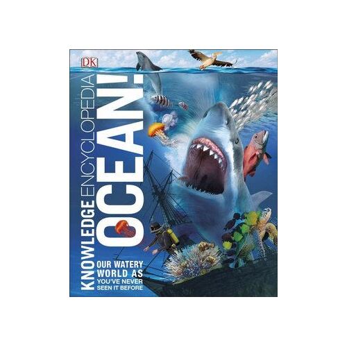 Knowledge Encyclopedia Ocean!: Our Watery World As You've Never Seen It Before