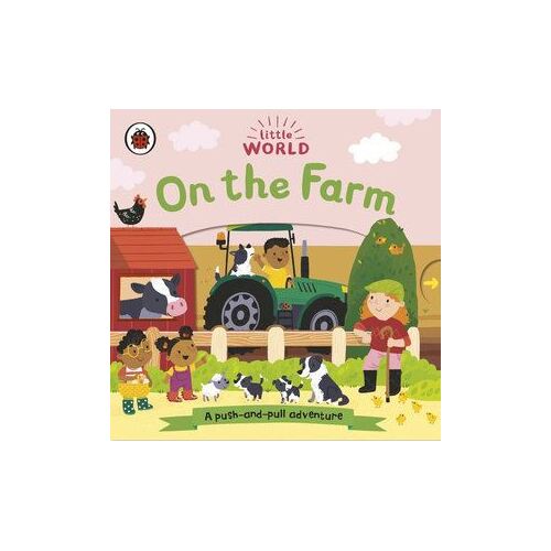 Little World: On the Farm: A push-and-pull adventure