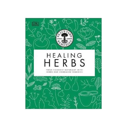 Neal's Yard Remedies Healing Herbs: Treat Yourself Naturally with Homemade Herbal Remedies