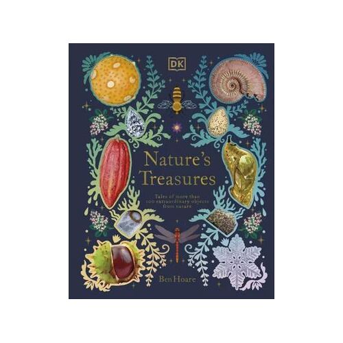 Nature's Treasures: Tales Of More Than 100 Extraordinary Objects From Nature
