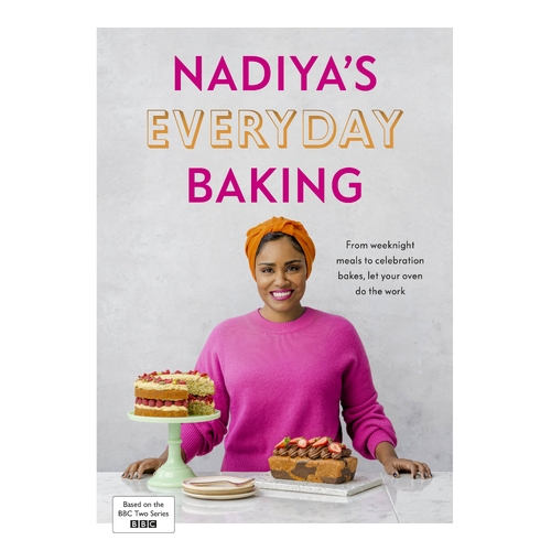 Nadiya's Everyday Baking: Over 95 simple and delicious new recipes as featured in the BBC2 TV show