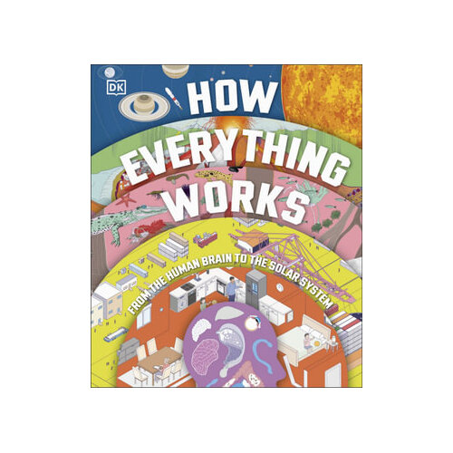 How Everything Works: From Brain Cells to Black Holes