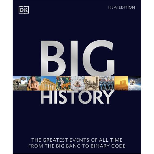 Big History: The Greatest Events of All Time From the Big Bang to Binary Code