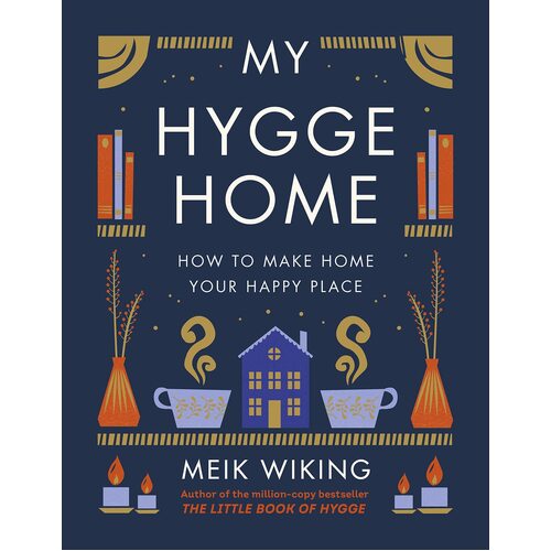 My Hygge Home: How to Make Home Your Happy Place