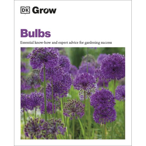 Grow Bulbs: Essential Know-how and Expert Advice for Gardening Success