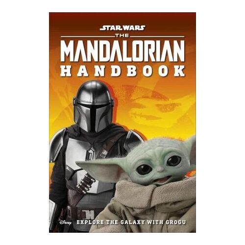Star Wars The Mandalorian Handbook: Explore the Galaxy with Grogu