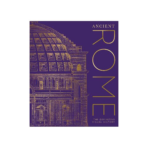 Ancient Rome: The Definitive Visual History