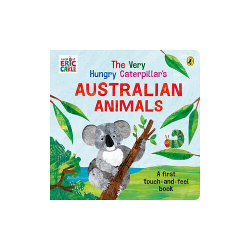 Very Hungry Caterpillar's Australian Touch and Feel Book, The
