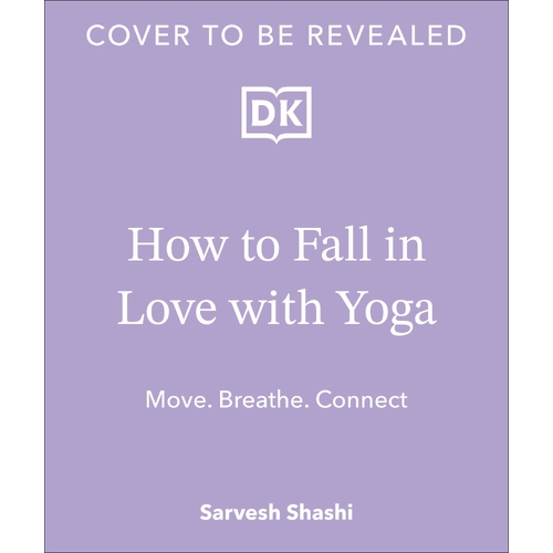 How to Fall in Love with Yoga: Move. Breathe. Connect.
