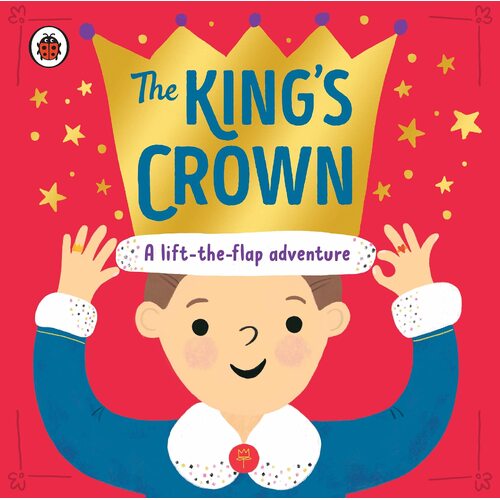 King's Crown, The: A lift-the-flap, search-and-find adventure
