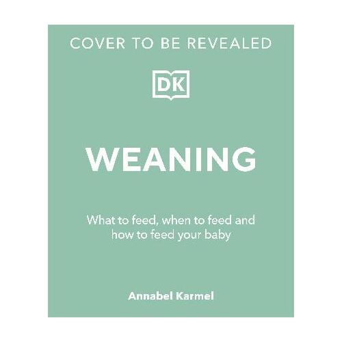 Weaning: What to Feed, When to Feed, and How to Feed Your Baby
