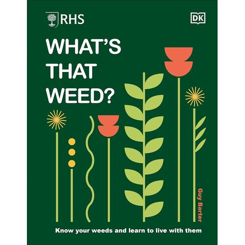 RHS What's That Weed?: Know Your Weeds and Learn to Live with Them