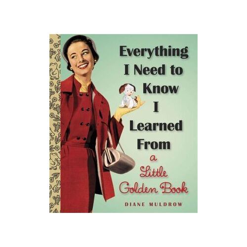 Everything I Need To Know I Learned From a Little Golden Book