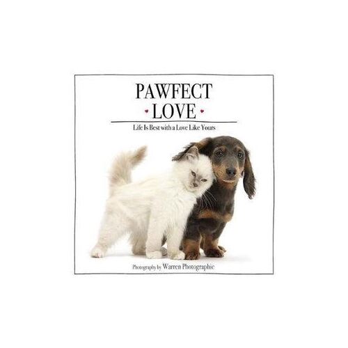 Pawfect Love: Life Is Best With A Love Like Yours