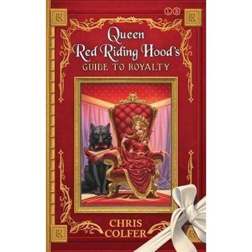 Land of Stories: Queen Red Riding Hood's Guide to Royalty
