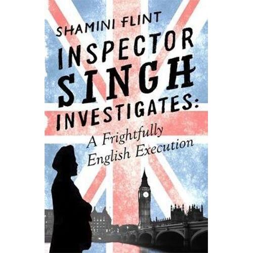 Inspector Singh Investigates: A Frightfully English Execution: Number 7 in series