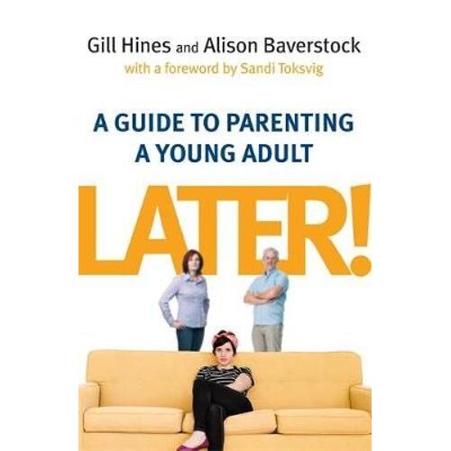 Later!: A guide to parenting a young adult