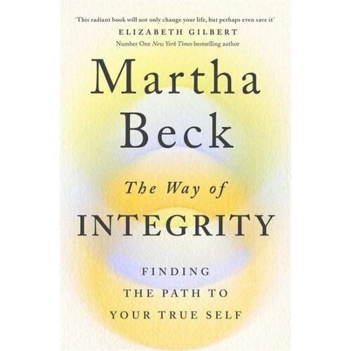 Way of Integrity, The: Finding the path to your true self