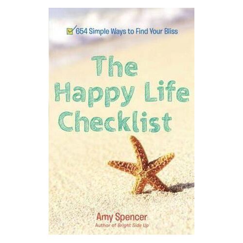 Happy Life Checklist: 654 Simple Ways to Find Your Bliss