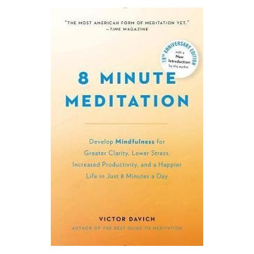 8 Minute Meditation: Quiet Your Mind. Change Your Life
